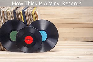 How Thick Is A Vinyl Record?