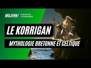 Le korrigan - mythologie bretonne et celtique S1EP21