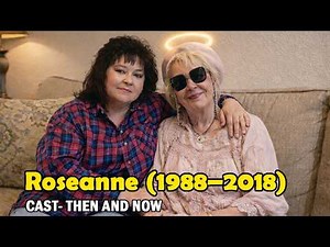 Roseanne (1988) Cast Transformation – From 1988 to Today