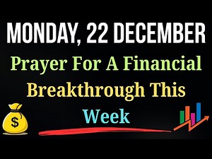 Monday Prayer For Financial Breakthrough This Week | Asking God For Provision Help & Miracles Dec 22