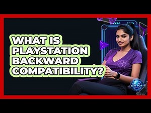 What Is PlayStation Backward Compatibility?