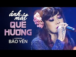 Ánh Mắt Quê Hương - Bảo Yến | Liveshow Bảo Yến Mới Nhất 2023