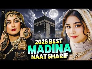 2026 Best Madina Naat Sharif - Very Heart Touching Naat - Madina Naat Sharif - Best Naat Sharif