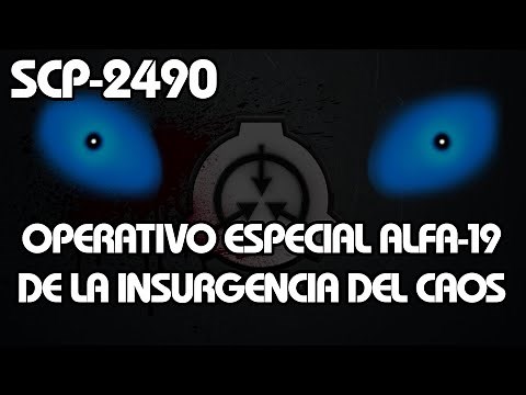 SCP-2490: Operativo especial Alfa 19 de la Insurgencia del Caos (Español Latino)