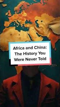 Part 2: Africa and China: The History You Were Never Told
