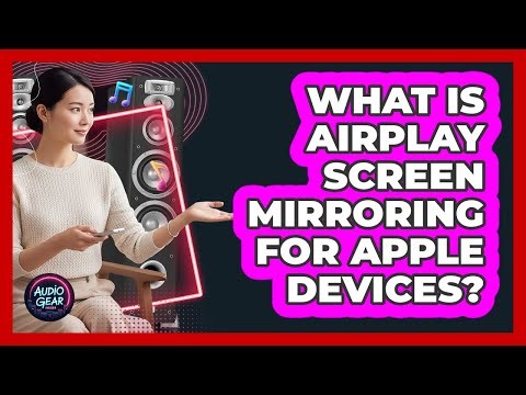 What Is AirPlay Screen Mirroring For Apple Devices?