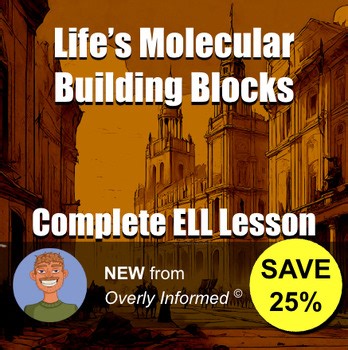 Life’s Molecular Building Blocks Complete ELL Lesson