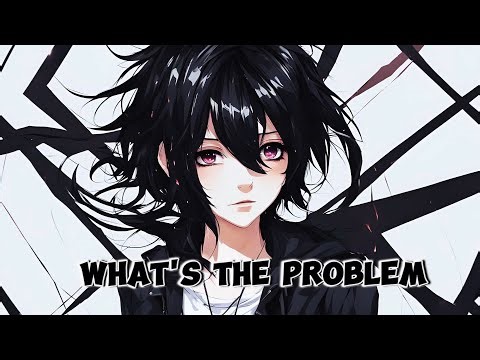 Nightcore - What's the problem v.2 (Lyrics) | OHM Nightcore