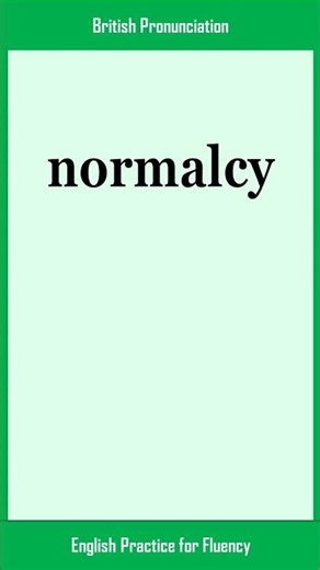 normalcy, How to Say or Pronounce NORMALCY in American, British English, Pronunciation