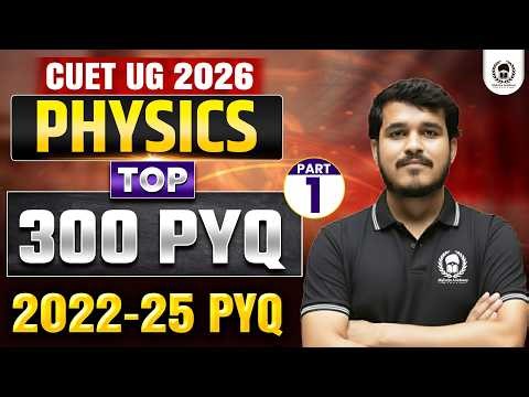 CUET UG 2026 Physics | Top 300 PYQ Part 01 | cuet ug 2026 crash course | Umeed Phase-2 | Shivram Sir