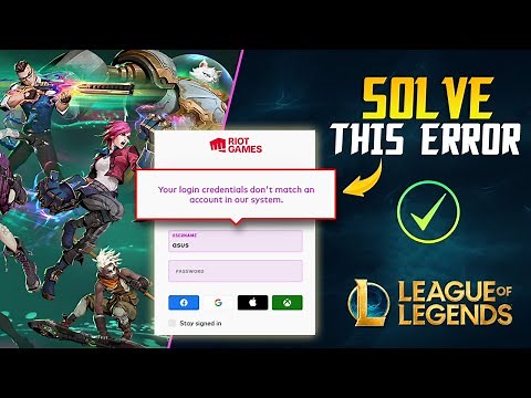 How to Fix Your Login Credentials Don't Match an Account in Our System on League of Legends