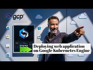Deploying Web application to Google Kubernetes engine with explanation