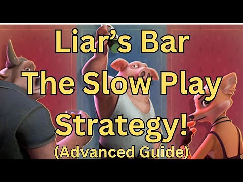 The slow play strategy Liar’s Bar Guide