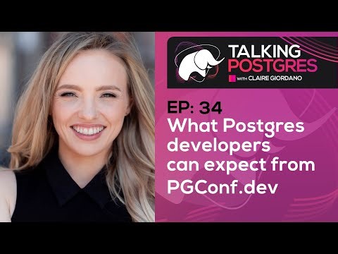 What Postgres developers can expect from PGConf.dev with Melanie Plageman | Talking Postgres Ep34
