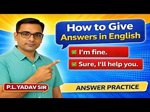 How to Give Answers in English | Answer Practice for Daily Speaking | P L Yadav Sir English Classes