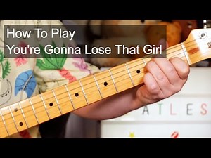 'You're Going To Lose That Girl' The Beatles Guitar Lesson