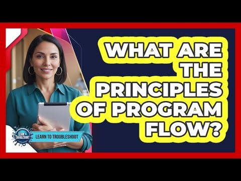 What Are the Principles of Program Flow?
