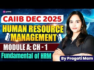 Fundamentals of HRM | CAIIB Dec 2025 | Module A Ch 1 | CAIIB HRM Preparation 2025 | By Pragati Maam