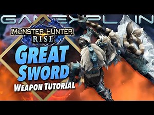 Monster Hunter Rise - Great Sword Tutorial (Beginner Friendly Guide)