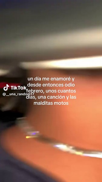 Me Enamoré y Ahora Odio las Motos y Febrero