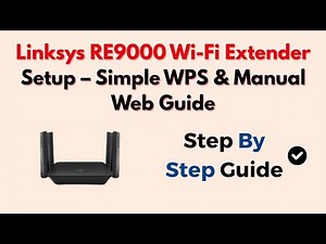 Linksys RE9000 Wi-Fi Extender Setup – Simple WPS & Manual Web Guide