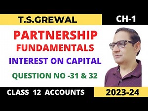 PARTNERSHIP FUNDAMENTALS T.S Grewal Ch-1 (Interest On Capital) Que: no -31 & 32 Class -12 accounts