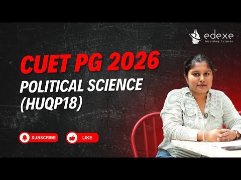 CUET PG 2026 Political Science Syllabus Explained | HUQP18 Complete Breakdown | edexe learning
