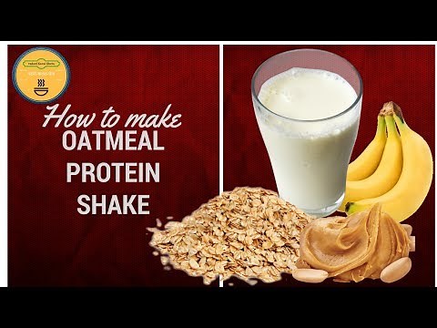 how to make oatmeal protein shake without protein powder | protein shake