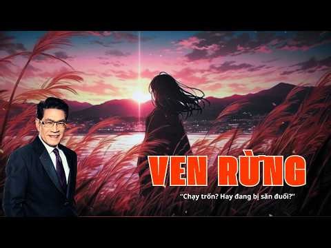 Truyện Ngắn VEN RỪNG – Câu Chuyện Gây Rợn Đến Phút Cuối | Giọng Kể Nguyễn Ngọc Ngạn