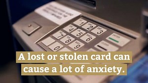 If you have a lost or stolen card, take these steps as soon as...