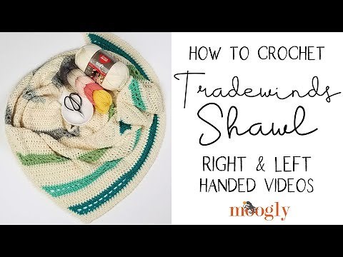 How to Crochet: Tradewinds Shawl (Right Handed)