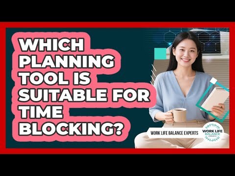 Which Planning Tool Is Suitable for Time Blocking?
