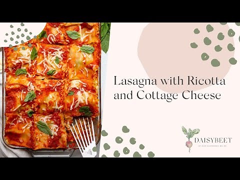 Lasagna with Ricotta and Cottage Cheese Recipe