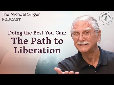 Doing the Best You Can - The Path to Liberation | The Michael Singer Podcast
