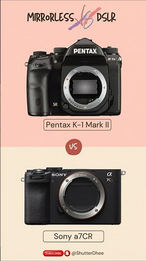 DSLR vs Mirrorless The Ultimate Camera Sony a7CR vs Pentax K 1 II