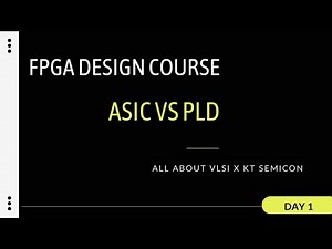 FPGA Design Course Day 1 | Difference Between ASIC and FPGA Explained for Beginners