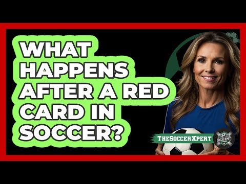 What Happens After A Red Card In Soccer?