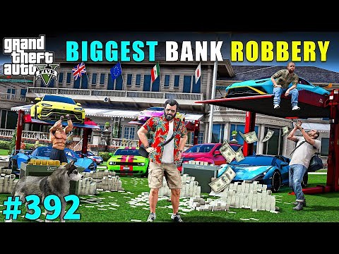 THE BIGGEST BANK ROBBERY HEIST EVER | GTA V GAMEPLAY #392 | GTA 5