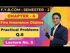 Fire Insurance Claims | F.Y.B.COM | Semester 2 | Chapter 4 | Practical Problems Q.6 | Lecture No. 5