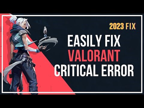 How To FIX Valorant A Critical Error Has Occurred || The Process Must Be Terminated (2023 Method)