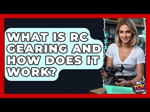 What Is RC Gearing And How Does It Work? - RC Toy Central