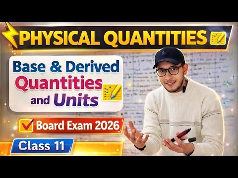 Physical quantities||Base and Derived Quantities & Units || Class 11 Physics Chapter 1 | Board Exam