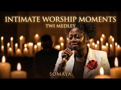 Somaya | Intimate Worship Moments Twi Medley | Ghana Gospel