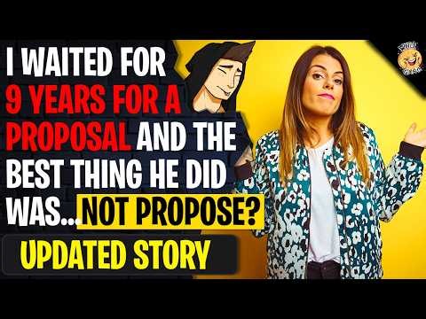 I Waited For 9 Years For A Proposal And The Best Thing He Did Was....Not Propose? | r/BestOf