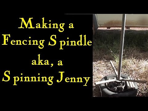 Making a Fencing Spindle aka, a Spinning Jenny