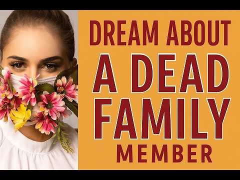 Dream about a Dead Family Member: Interpretation and Meaning - What Do Dreams Mean?