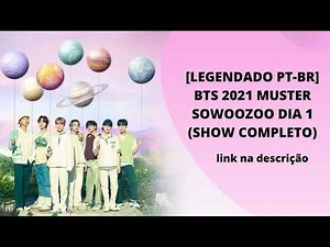 [LEGENDADO PT-BR] BTS 2021 MUSTER SOWOOZOO DIA 1 (SHOW COMPLETO)