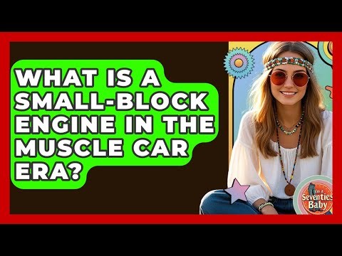 What Is A Small-block Engine In The Muscle Car Era? - I'm a 70s Baby