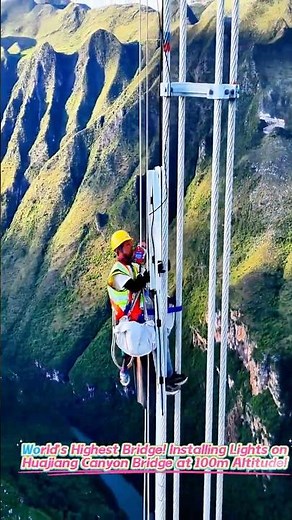 World’s Highest Bridge! Installing Lights on Huajiang Canyon Bridge at 100m Altitude! #workers