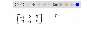 SOLVED:In Exercises 1-10, state the order of each matrix. [    -1     2     4      7     -3     9]